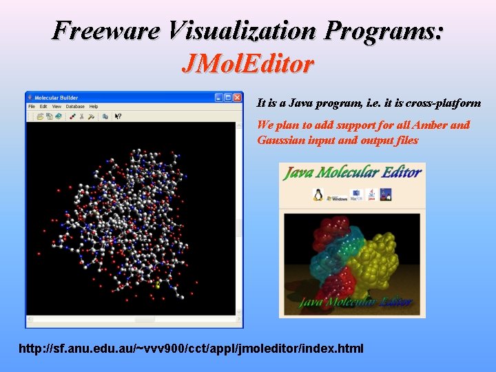 Freeware Visualization Programs: JMol. Editor It is a Java program, i. e. it is