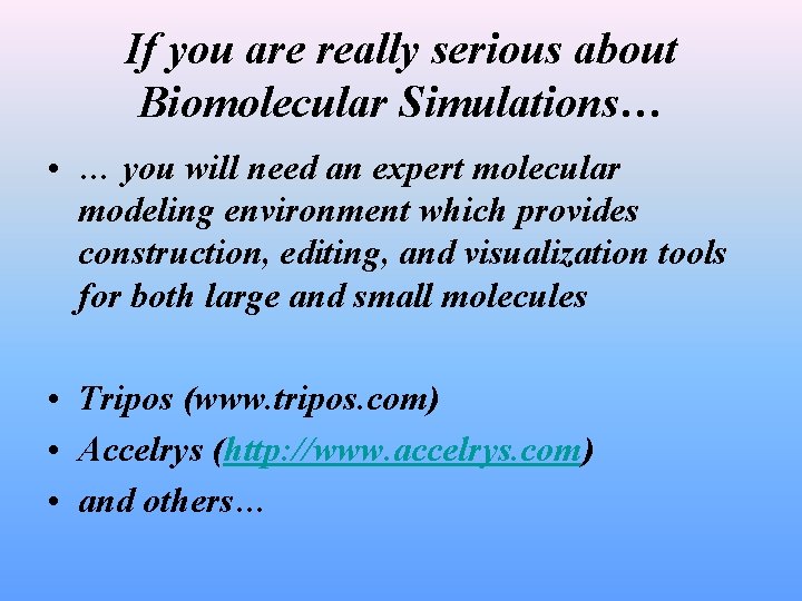 If you are really serious about Biomolecular Simulations… • … you will need an