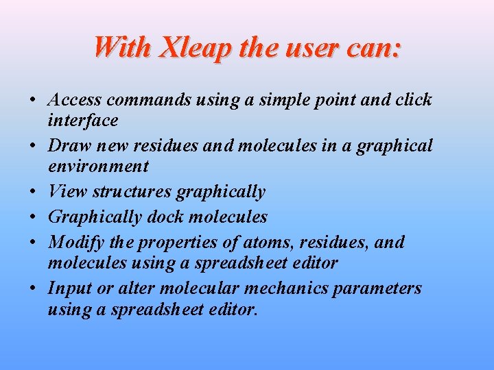 With Xleap the user can: • Access commands using a simple point and click