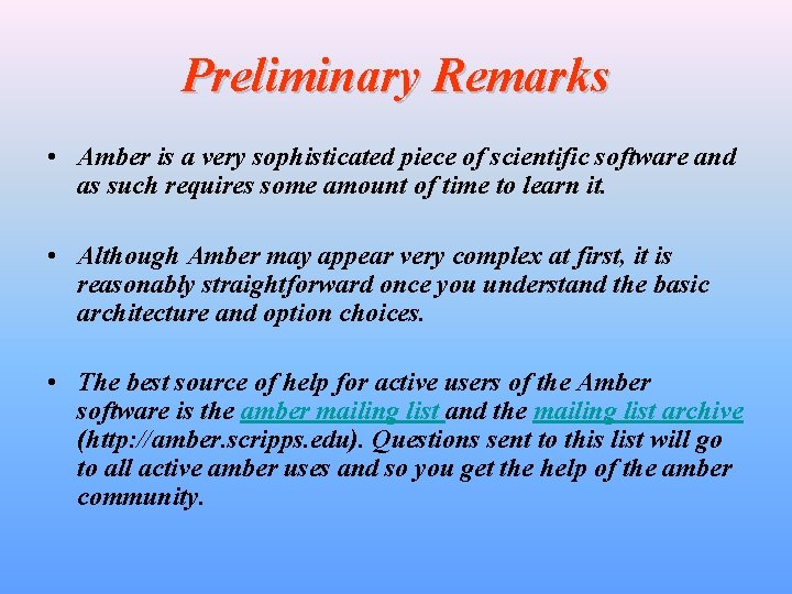 Preliminary Remarks • Amber is a very sophisticated piece of scientific software and as