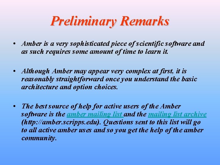 Preliminary Remarks • Amber is a very sophisticated piece of scientific software and as