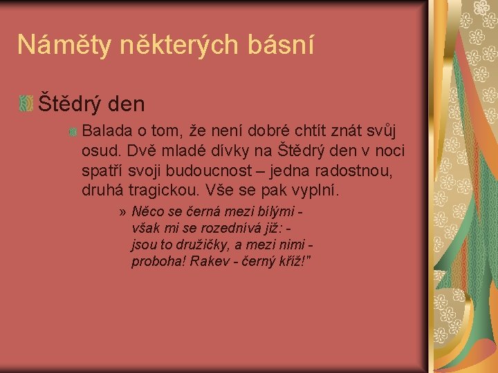 Náměty některých básní Štědrý den Balada o tom, že není dobré chtít znát svůj
