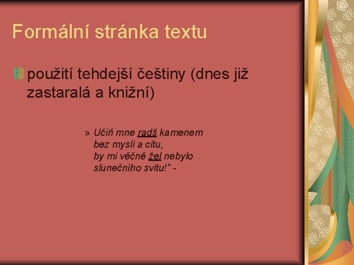 Formální stránka textu použití tehdejší češtiny (dnes již zastaralá a knižní) » Učiň mne