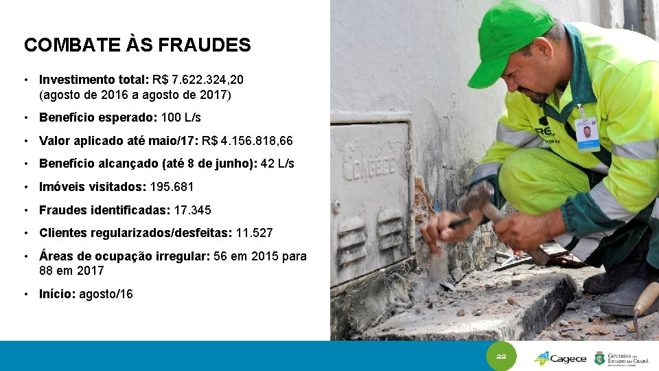 COMBATE ÀS FRAUDES • Investimento total: R$ 7. 622. 324, 20 (agosto de 2016