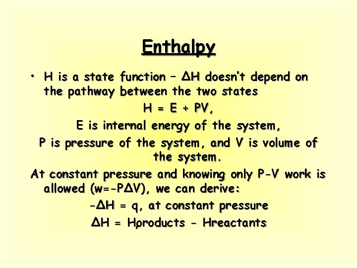 Enthalpy • H is a state function – ΔH doesn’t depend on the pathway