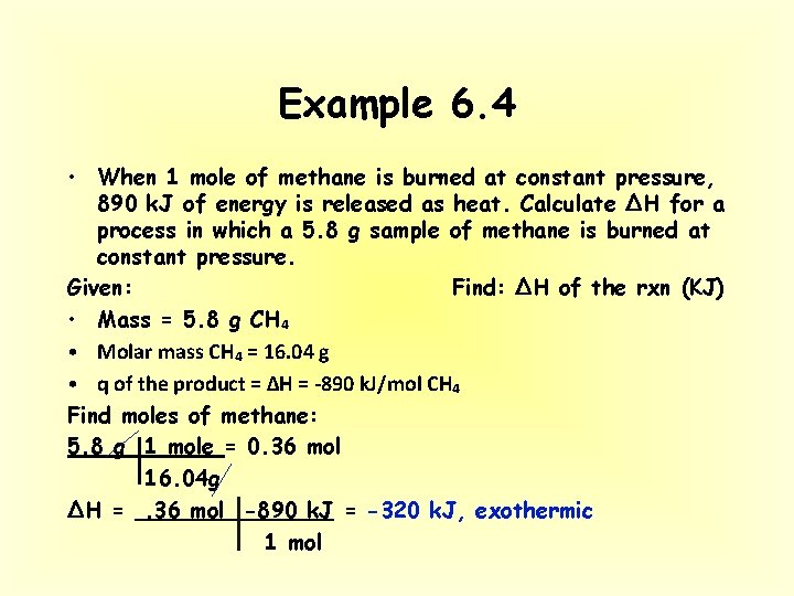 Example 6. 4 • When 1 mole of methane is burned at constant pressure,