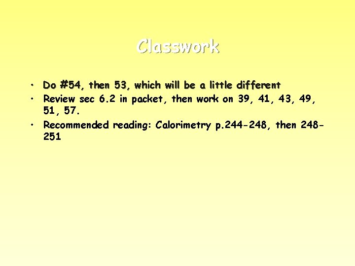 Classwork • Do #54, then 53, which will be a little different • Review