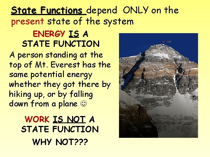 State Functions depend ONLY on the present state of the system ENERGY IS A