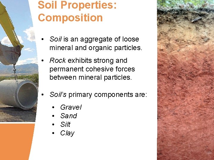 Soil Properties: Composition • Soil is an aggregate of loose mineral and organic particles.