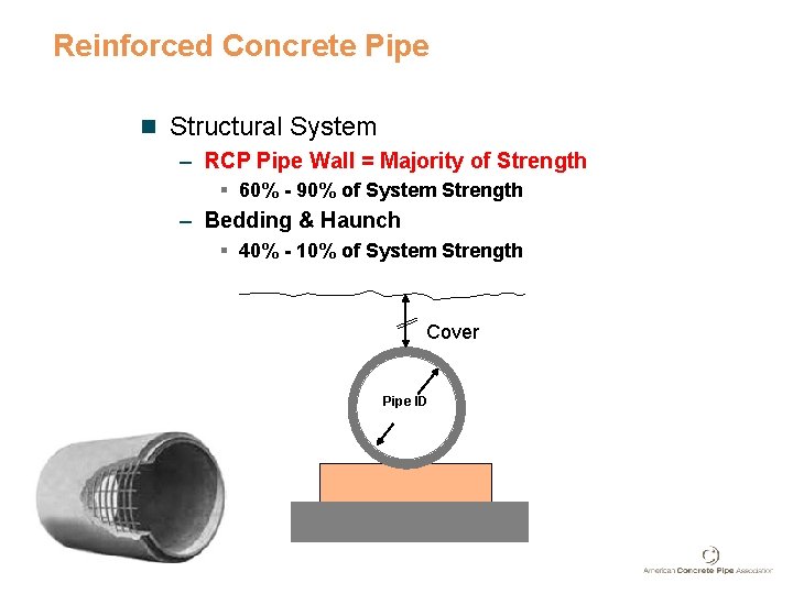 Reinforced Concrete Pipe n Structural System – RCP Pipe Wall = Majority of Strength