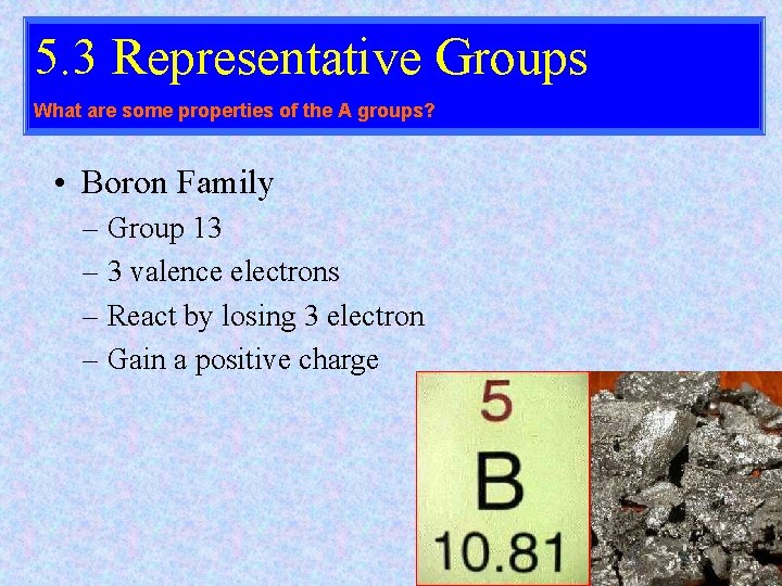 5. 3 Representative Groups What are some properties of the A groups? • Boron