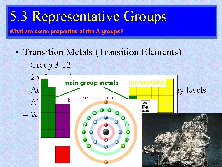 5. 3 Representative Groups What are some properties of the A groups? • Transition
