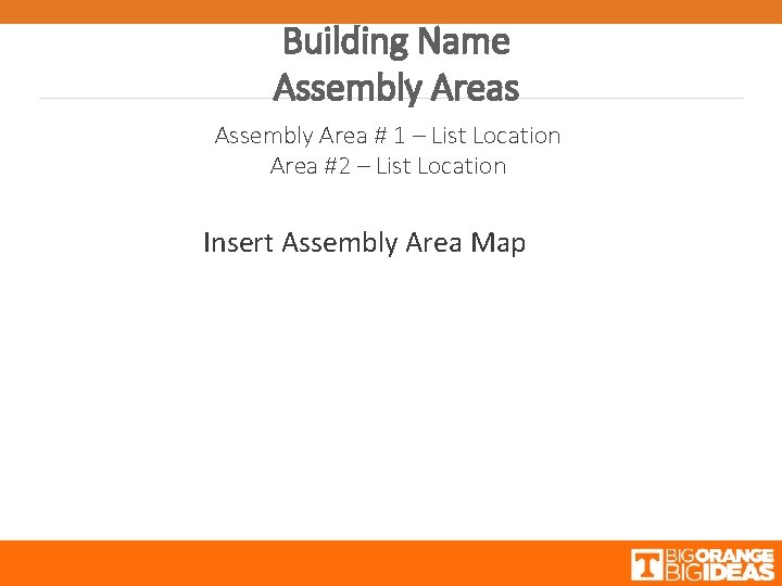 Building Name Assembly Areas Assembly Area # 1 – List Location Area #2 –