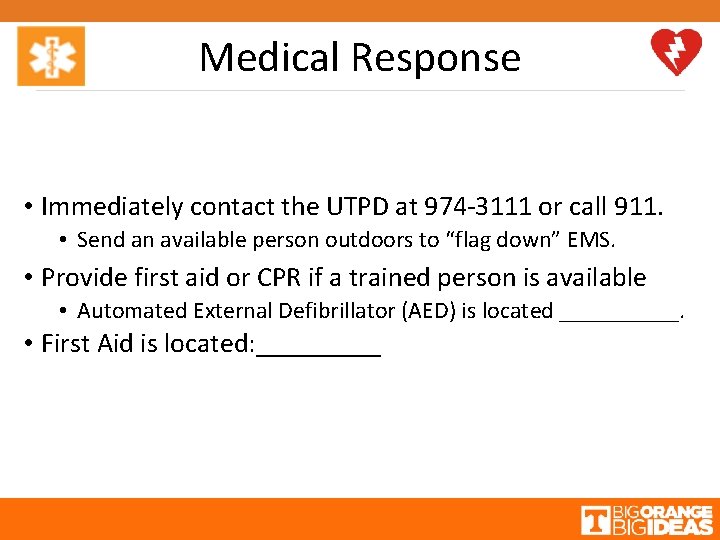 Medical Response • Immediately contact the UTPD at 974 -3111 or call 911. •