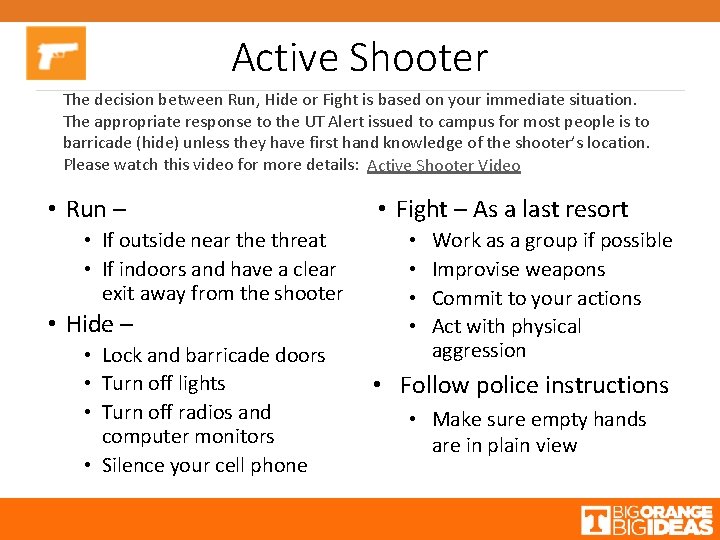 Active Shooter The decision between Run, Hide or Fight is based on your immediate