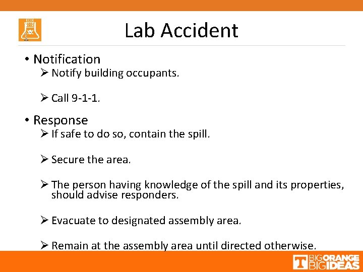 Lab Accident • Notification Ø Notify building occupants. Ø Call 9 -1 -1. •