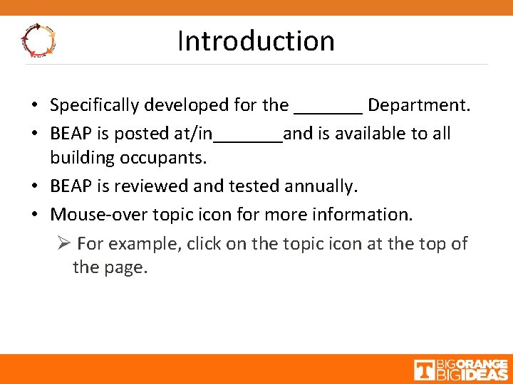 Introduction • Specifically developed for the _______ Department. • BEAP is posted at/in_______and is