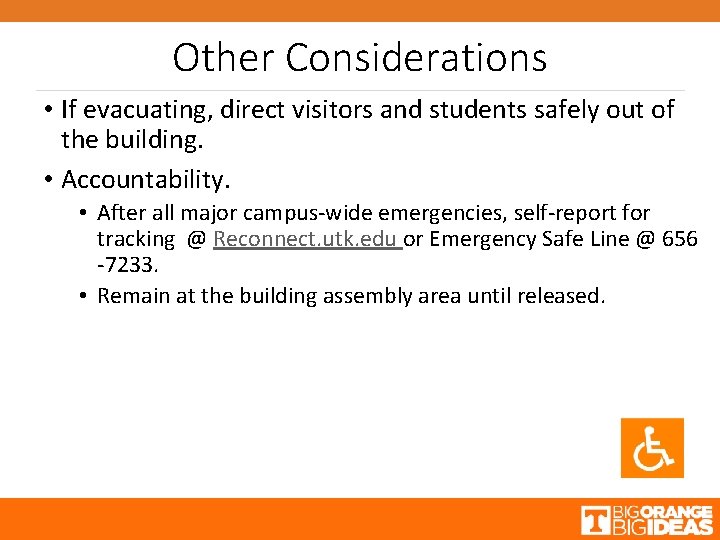 Other Considerations • If evacuating, direct visitors and students safely out of the building.