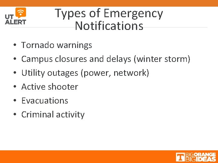 Types of Emergency Notifications • • • Tornado warnings Campus closures and delays (winter