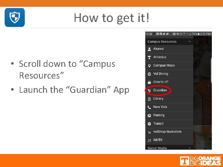 How to get it! • Scroll down to “Campus Resources” • Launch the “Guardian”