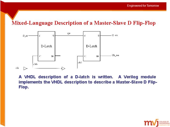 Mixed-Language Description of a Master-Slave D Flip-Flop A VHDL description of a D-latch is