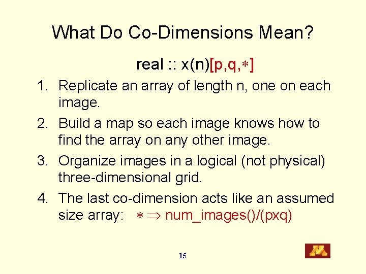 What Do Co-Dimensions Mean? real : : x(n)[p, q, ] 1. Replicate an array