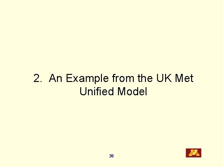 2. An Example from the UK Met Unified Model 30 