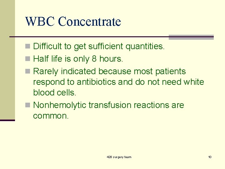 WBC Concentrate n Difficult to get sufficient quantities. n Half life is only 8