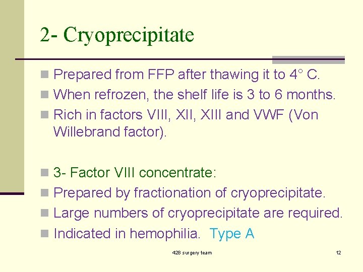 2 - Cryoprecipitate n Prepared from FFP after thawing it to 4° C. n