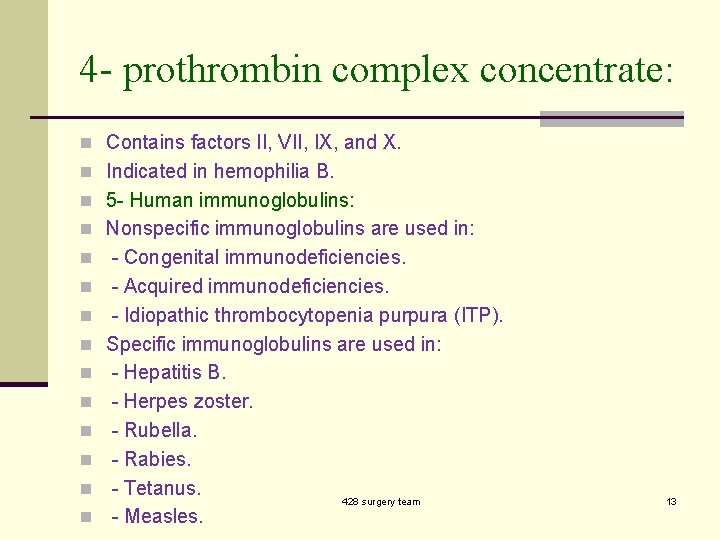 4 - prothrombin complex concentrate: n Contains factors II, VII, IX, and X. n