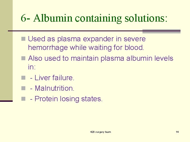 6 - Albumin containing solutions: n Used as plasma expander in severe hemorrhage while