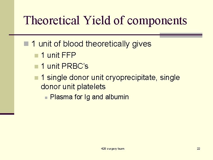 Theoretical Yield of components n 1 unit of blood theoretically gives n 1 unit