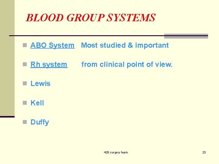 BLOOD GROUP SYSTEMS n ABO System Most studied & important n Rh system from