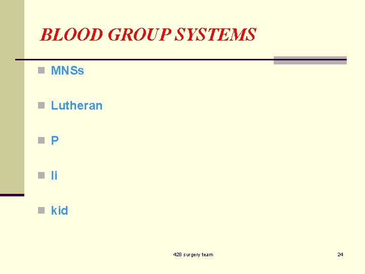 BLOOD GROUP SYSTEMS n MNSs n Lutheran n P n Ii n kid 428