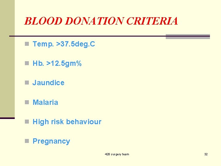 BLOOD DONATION CRITERIA n Temp. >37. 5 deg. C n Hb. >12. 5 gm%