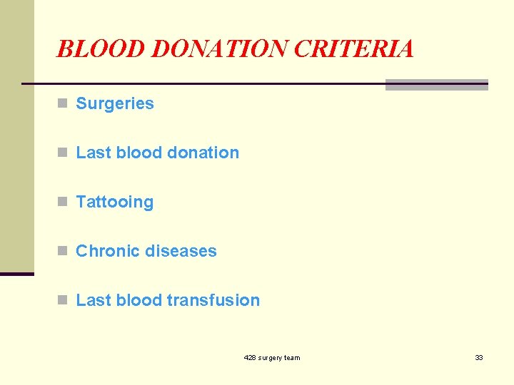 BLOOD DONATION CRITERIA n Surgeries n Last blood donation n Tattooing n Chronic diseases