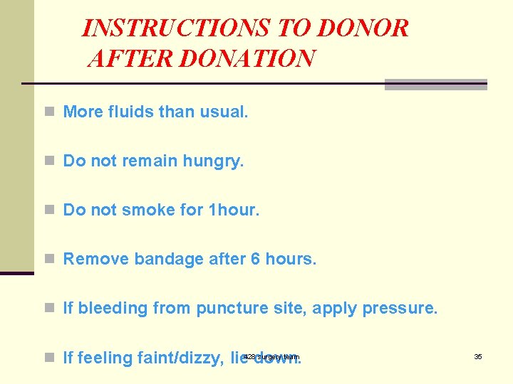 INSTRUCTIONS TO DONOR AFTER DONATION n More fluids than usual. n Do not remain