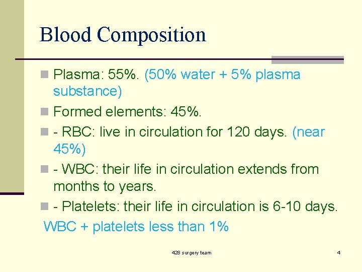 Blood Composition n Plasma: 55%. (50% water + 5% plasma substance) n Formed elements: