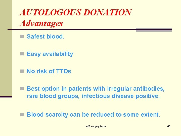 AUTOLOGOUS DONATION Advantages n Safest blood. n Easy availability n No risk of TTDs