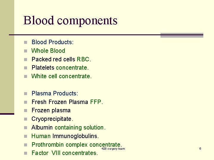 Blood components n Blood Products: n Whole Blood n Packed red cells RBC. n