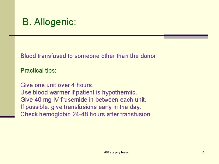 B. Allogenic: Blood transfused to someone other than the donor. Practical tips: Give one