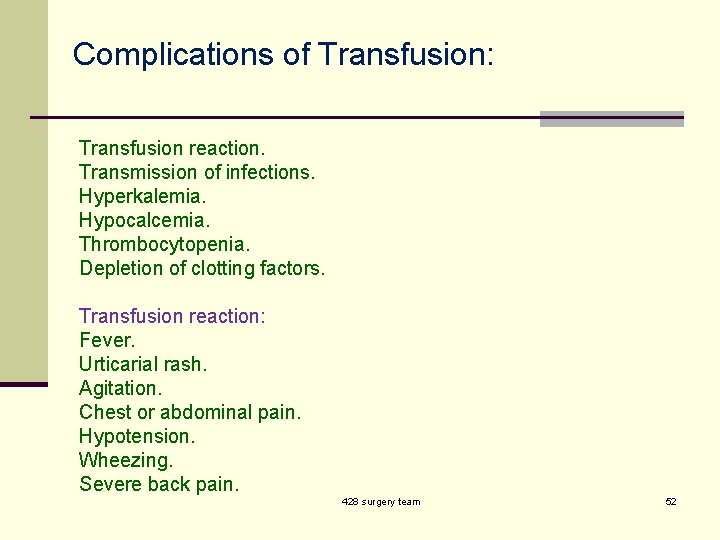 Complications of Transfusion: Transfusion reaction. Transmission of infections. Hyperkalemia. Hypocalcemia. Thrombocytopenia. Depletion of clotting