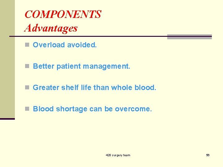 COMPONENTS Advantages n Overload avoided. n Better patient management. n Greater shelf life than