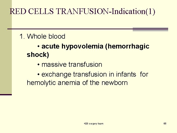 RED CELLS TRANFUSION-Indication(1) 1. Whole blood • acute hypovolemia (hemorrhagic shock) • massive transfusion