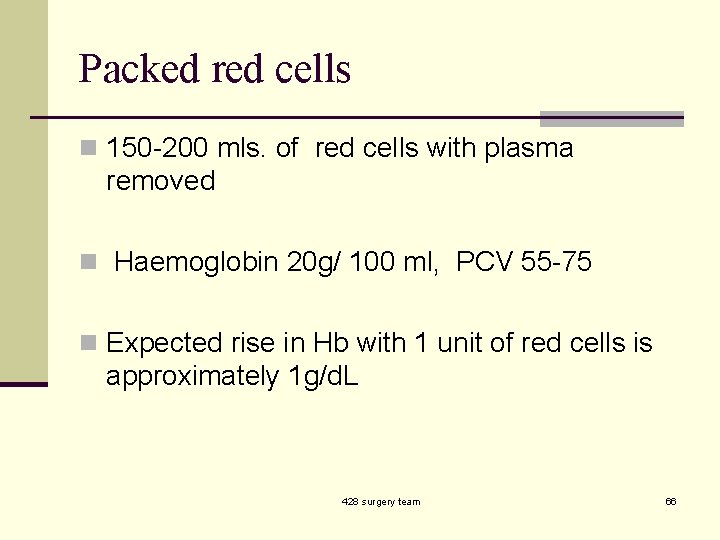 Packed red cells n 150 -200 mls. of red cells with plasma removed n