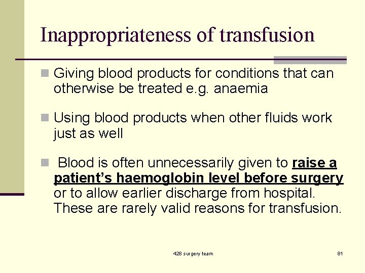 Inappropriateness of transfusion n Giving blood products for conditions that can otherwise be treated