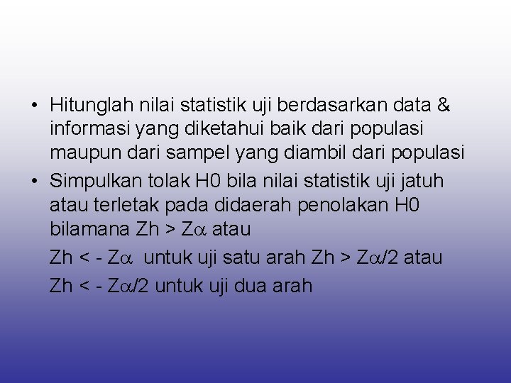  • Hitunglah nilai statistik uji berdasarkan data & informasi yang diketahui baik dari