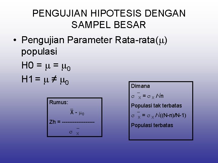 PENGUJIAN HIPOTESIS DENGAN SAMPEL BESAR • Pengujian Parameter Rata-rata( ) populasi H 0 =