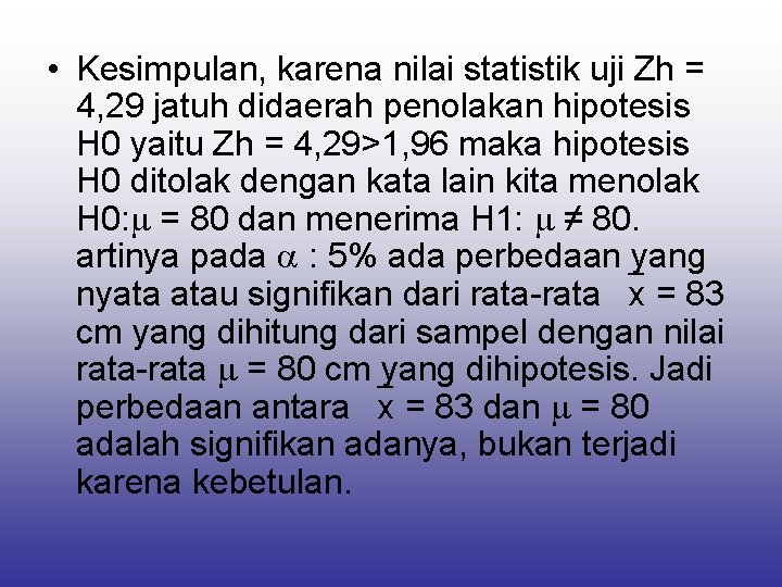  • Kesimpulan, karena nilai statistik uji Zh = 4, 29 jatuh didaerah penolakan