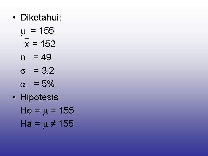  • Diketahui: = 155 x = 152 n = 49 = 3, 2